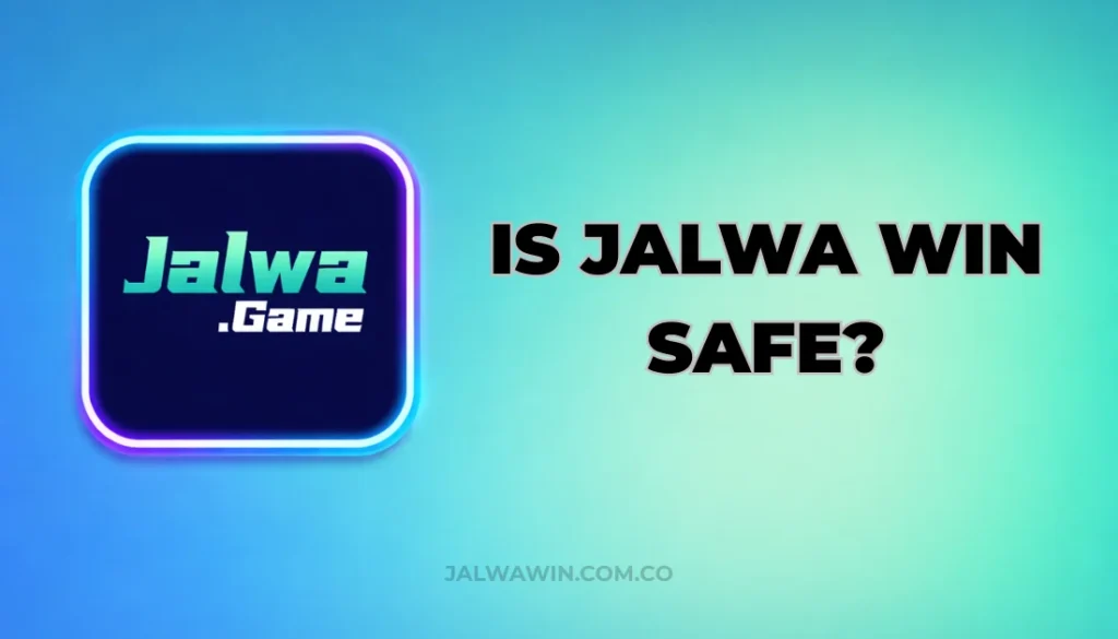 IS JALWA WIN SAFE?